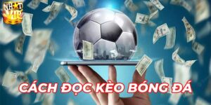 Tổng quan về cách đọc kèo bóng đá